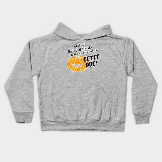 What did the pumpkin say to the pumpkin carver? Cut it out! Kids Hoodie by Inspire Creativity